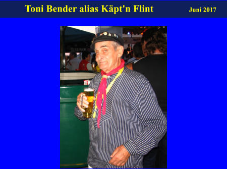 Toni Bender alias Käpt'n Flint                     Juni 2017