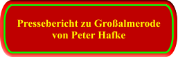 Pressebericht zu Großalmerode von Peter Hafke Pressebericht zu Großalmerode von Peter Hafke
