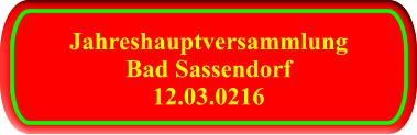 Jahreshauptversammlung Bad Sassendorf 12.03.0216  Jahreshauptversammlung Bad Sassendorf 12.03.0216
