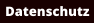 Datenschutz