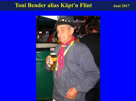 Toni Bender alias Käpt'n Flint                     Juni 2017
