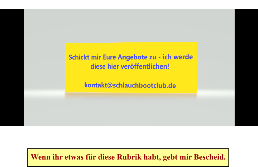 Wenn ihr etwas für diese Rubrik habt, gebt mir Bescheid.